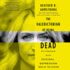 The Valedictorian of Being Dead: the True Story of Dying Ten Times to Live