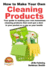 How to Make Your Own Cleaning Products