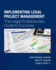 Implementing Legal Project Management: the Legal Professional's Guide to Success