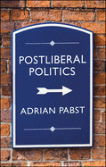 Postliberal Politics: the Coming Era of Renewal