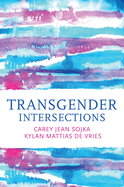Transgender Intersections: Race and Gender through Identities, Interactions, and Systems of Power