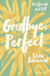 Goodbye, Perfect [Jan 30, 2018] Barnard, Sara