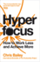 Hyperfocus: How to Work Less and Achieve More