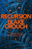 Recursion: From the Bestselling Author of Dark Matter Comes an Exciting, Twisty Thriller
