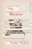 The Master: Shortlisted for the Man Booker Prize: 73 (Picador Classic, 73)