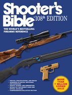 Shooter's Bible, 108th Edition: the World's Bestselling Firearms Reference