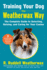 Training Your Dog the Weatherwax Way: the Complete Guide to Selecting, Raising, and Caring for Your Canine