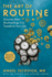 Art of Routine: Discover How Routineology Can Transform Your Life