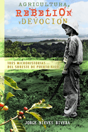 Agricultura, rebeli�n y devoci�n: Tres microhistorias del sureste de Puerto Rico