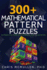 300+ Mathematical Pattern Puzzles: Number Pattern Recognition & Reasoning: 10 (Improve Your Math Fluency)