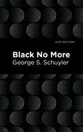 Black No More: Being an Account of the Strange and Wonderful Workings of Science in the Land of the Free, A. D. 1933-1940 (Cram Edition)