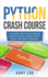 Python Crash Course: a Complete Step By Step Beginner Guide for Python Coding, Numpy, and Data Visualization Pandas,