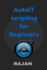 Autoit Scripting for Beginners
