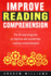 Improve Reading Comprehension: The 10 step program to improve and accelerate reading comprehension