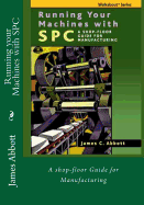 Running your Machines with SPC: A shop-floor Guide for Manufacturing
