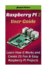 Raspberry Pi 2 User Guide Learn How It Works and Create 25 Fun & Easy Raspberry Pi Projects: Programming, Operating system, HTML