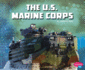 The U.S. Marine Corps (the U.S. Military Branches) (Pebble Plus: U.S. Military Branches)