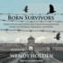 Born Survivors: Three Young Mothers and Their Extraordinary Story of Courage, Defiance, and Hope-a Nyt Bestselling Holocaust Biography