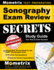 Sonography Exam Review Secrets Study Guide-Sonography Review Book for the Arrt Sonography Exam, Practice Test Questions, Detailed Answer Explanation
