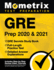 Gre Prep 2020 and 2021-Gre Secrets Study Book, Full-Length Practice Test, Detailed Answer Explanations: [Includes Step-By-Step Test Prep Video Revie