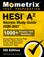 Hesi A2 Secrets Study Guide: 1000+ Practice Test Questions, Comprehensive Review Prep With 200+ Online Videos for the Hesi Admission Assessment Exam