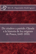 De criadero a partido. Ojeada a la historia de los or�genes de Ponce, 1645-1810.