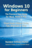 Windows 10 for Beginners. the Premiere User Guide for Work, Home & Play. : Cheat Sheets Edition: Hacks, Tips, Shortcuts & Tricks
