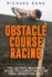 Obstacle Course Racing the Ultimate Beginners Guide to Completing Your First Adventure Race