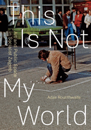 This is Not My World: Art and Public Space in Socialist Zagreb