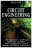 Circuit Engineering: The Beginner's Guide to Electronic Circuits, Semi-Conductors, Circuit Boards, and Basic Electronics