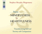 From Mindfulness to Heartfulness: Transforming Self and Society With Compassion