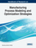 Handbook of Research on Manufacturing Process Modeling and Optimization Strategies