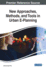 New Approaches, Methods, and Tools in Urban E-Planning