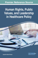 Human Rights, Public Values, and Leadership in Healthcare Policy