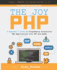 The Joy of Php: a Beginner's Guide to Programming Interactive Web Applications With Php and Mysql