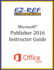 Microsoft Publisher 2016: Overview: Instructor Guide (Black & White)