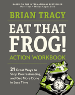 Eat That Frog! Action Workbook: 21 Great Ways to Stop Procrastinating and Get More Done in Less Time (16pt Large Print Edition)