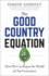 Good Country Equation: How We Can Repair the World in One Generation