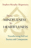 From Mindfulness to Heartfulness: Transforming Self and Society With Compassion