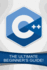 C++: the Ultimate Beginner's Guide!