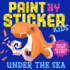 Paint by Sticker Kids (Official): Under the Sea: Create 10 Pictures One Sticker at a Time!