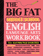 The Big Fat Middle School English Language Arts Workbook: 100+ Ela Practice Exercises (Big Fat Notebooks)