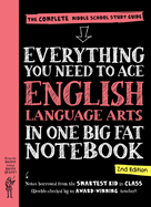 Everything You Need to Ace English Language Arts in One Big Fat Notebook (2nd Edition)