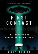 First Contact: the Story of Our Obsession With Aliens