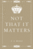 Not That It Matters