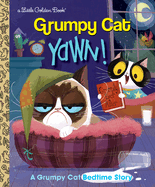 Yawn! a Grumpy Cat Bedtime Story (Grumpy Cat) (Little Golden Book)