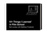 101 Things I Learned� in Film School