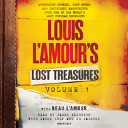Louis L'Amour's Lost Treasures: Volume 1: Mysterious Stories, Lost Notes, and Unfinished Manuscripts From One of the World's Most Popular Novelists