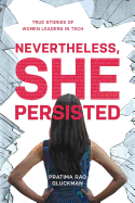 Nevertheless, She Persisted: True Stories of Women Leaders in Tech