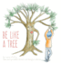 Be Like A Tree